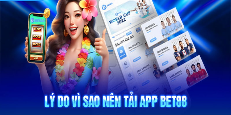 Những ưu điểm khi tải app BET88 mà hội viên cần nắm rõ